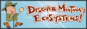 Discover Montana's EcoSystems